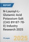N-Lauroyl-L-Glutamic Acid Potassium Salt (CAS 89187-78-0) Industry Research 2025: Global and Regional Market Trends 2019-2024 and Forecast to 2029 - Product Thumbnail Image