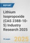 Lithium Isopropoxide (CAS 2388-10-5) Industry Research 2025: Global and Regional Market Trends 2019-2024 and Forecast to 2029 - Product Thumbnail Image