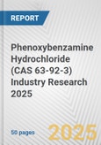 Phenoxybenzamine Hydrochloride (CAS 63-92-3) Industry Research 2025: Global and Regional Market Trends 2019-2024 and Forecast to 2029- Product Image