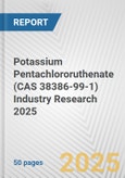 Potassium Pentachlororuthenate (CAS 38386-99-1) Industry Research 2025: Global and Regional Market Trends 2019-2024 and Forecast to 2029- Product Image