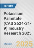Potassium Palmitate (CAS 2624-31-9) Industry Research 2025: Global and Regional Market Trends 2019-2024 and Forecast to 2029- Product Image