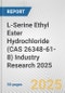 L-Serine Ethyl Ester Hydrochloride (CAS 26348-61-8) Industry Research 2025: Global and Regional Market Trends 2019-2024 and Forecast to 2029 - Product Thumbnail Image