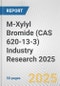 M-Xylyl Bromide (CAS 620-13-3) Industry Research 2025: Global and Regional Market Trends 2019-2024 and Forecast to 2029 - Product Thumbnail Image
