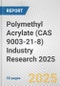 Polymethyl Acrylate (CAS 9003-21-8) Industry Research 2025: Global and Regional Market Trends 2019-2024 and Forecast to 2029 - Product Thumbnail Image