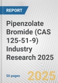 Pipenzolate Bromide (CAS 125-51-9) Industry Research 2025: Global and Regional Market Trends 2019-2024 and Forecast to 2029- Product Image