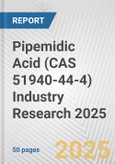 Pipemidic Acid (CAS 51940-44-4) Industry Research 2025: Global and Regional Market Trends 2019-2024 and Forecast to 2029- Product Image