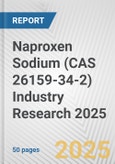 Naproxen Sodium (CAS 26159-34-2) Industry Research 2025: Global and Regional Market Trends 2019-2024 and Forecast to 2029- Product Image