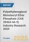 Polyethyleneglycol Monolauryl Ether Phosphate (CAS 39464-66-9) Industry Research 2025: Global and Regional Market Trends 2019-2024 and Forecast to 2029 - Product Thumbnail Image