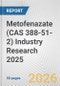 Metofenazate (CAS 388-51-2) Industry Research 2025: Global and Regional Market Trends 2019-2024 and Forecast to 2029 - Product Thumbnail Image