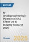 N-(Cyclopropylmethyl)-Piperazine (CAS 57184-25-5) Industry Research 2025: Global and Regional Market Trends 2019-2024 and Forecast to 2029 - Product Image
