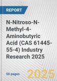 N-Nitroso-N-Methyl-4-Aminobutyric Acid (CAS 61445-55-4) Industry Research 2025: Global and Regional Market Trends 2019-2024 and Forecast to 2029- Product Image