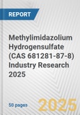 Methylimidazolium Hydrogensulfate (CAS 681281-87-8) Industry Research 2025: Global and Regional Market Trends 2019-2024 and Forecast to 2029- Product Image