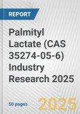 Palmityl Lactate (CAS 35274-05-6) Industry Research 2025: Global and Regional Market Trends 2019-2024 and Forecast to 2029- Product Image