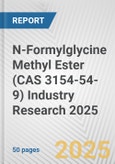 N-Formylglycine Methyl Ester (CAS 3154-54-9) Industry Research 2025: Global and Regional Market Trends 2019-2024 and Forecast to 2029- Product Image