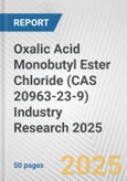 Oxalic Acid Monobutyl Ester Chloride (CAS 20963-23-9) Industry Research 2025: Global and Regional Market Trends 2019-2024 and Forecast to 2029- Product Image