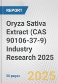 Oryza Sativa Extract (CAS 90106-37-9) Industry Research 2025: Global and Regional Market Trends 2019-2024 and Forecast to 2029- Product Image