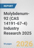 Molybdenum-92 (CAS 14191-67-4) Industry Research 2025: Global and Regional Market Trends 2019-2024 and Forecast to 2029- Product Image