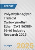 Polyethyleneglycol Tridecyl Carboxymethyl Ether (CAS 56388-96-6) Industry Research 2025: Global and Regional Market Trends 2019-2024 and Forecast to 2029- Product Image