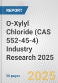 O-Xylyl Chloride (CAS 552-45-4) Industry Research 2025: Global and Regional Market Trends 2019-2024 and Forecast to 2029- Product Image