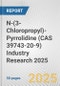 N-(3-Chloropropyl)-Pyrrolidine (CAS 39743-20-9) Industry Research 2025: Global and Regional Market Trends 2019-2024 and Forecast to 2029 - Product Image