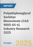 Polyethyleneglycol Sorbitan Monooleate (CAS 9005-65-6) Industry Research 2025: Global and Regional Market Trends 2019-2024 and Forecast to 2029- Product Image