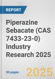 Piperazine Sebacate (CAS 7433-23-0) Industry Research 2025: Global and Regional Market Trends 2019-2024 and Forecast to 2029- Product Image