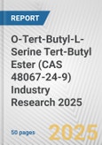 O-Tert-Butyl-L-Serine Tert-Butyl Ester (CAS 48067-24-9) Industry Research 2025: Global and Regional Market Trends 2019-2024 and Forecast to 2029- Product Image