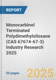 Monocarbinol Terminated Polydimethylsiloxane (CAS 67674-67-3) Industry Research 2025: Global and Regional Market Trends 2019-2024 and Forecast to 2029- Product Image