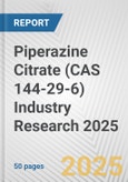 Piperazine Citrate (CAS 144-29-6) Industry Research 2025: Global and Regional Market Trends 2019-2024 and Forecast to 2029- Product Image