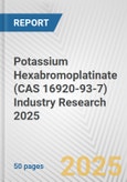 Potassium Hexabromoplatinate (CAS 16920-93-7) Industry Research 2025: Global and Regional Market Trends 2019-2024 and Forecast to 2029- Product Image