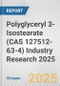 Polyglyceryl 3-Isostearate (CAS 127512-63-4) Industry Research 2025: Global and Regional Market Trends 2019-2024 and Forecast to 2029 - Product Thumbnail Image