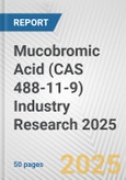Mucobromic Acid (CAS 488-11-9) Industry Research 2025: Global and Regional Market Trends 2019-2024 and Forecast to 2029- Product Image