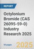 Octylonium Bromide (CAS 26095-59-0) Industry Research 2025: Global and Regional Market Trends 2019-2024 and Forecast to 2029- Product Image