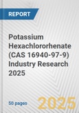 Potassium Hexachlororhenate (CAS 16940-97-9) Industry Research 2025: Global and Regional Market Trends 2019-2024 and Forecast to 2029- Product Image