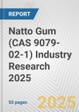 Natto Gum (CAS 9079-02-1) Industry Research 2025: Global and Regional Market Trends 2019-2024 and Forecast to 2029- Product Image