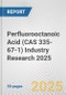 Perfluorooctanoic Acid (CAS 335-67-1) Industry Research 2025: Global and Regional Market Trends 2019-2024 and Forecast to 2029 - Product Thumbnail Image