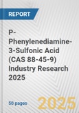 P-Phenylenediamine-3-Sulfonic Acid (CAS 88-45-9) Industry Research 2025: Global and Regional Market Trends 2019-2024 and Forecast to 2029- Product Image