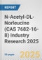 N-Acetyl-DL-Norleucine (CAS 7682-16-8) Industry Research 2025: Global and Regional Market Trends 2019-2024 and Forecast to 2029 - Product Image