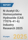 N-Acetyl-DL-Homocysteine Hydrazide (CAS 77076-41-6) Industry Research 2025: Global and Regional Market Trends 2019-2024 and Forecast to 2029- Product Image