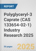 Polyglyceryl-3 Caprate (CAS 133654-02-1) Industry Research 2025: Global and Regional Market Trends 2019-2024 and Forecast to 2029- Product Image