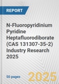 N-Fluoropyridinium Pyridine Heptafluorodiborate (CAS 131307-35-2) Industry Research 2025: Global and Regional Market Trends 2019-2024 and Forecast to 2029- Product Image