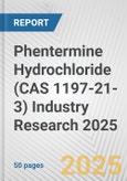 Phentermine Hydrochloride (CAS 1197-21-3) Industry Research 2025: Global and Regional Market Trends 2019-2024 and Forecast to 2029- Product Image