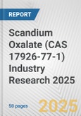 Scandium Oxalate (CAS 17926-77-1) Industry Research 2025: Global and Regional Market Trends 2019-2024 and Forecast to 2029- Product Image