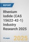 Rhenium Iodide (CAS 15622-42-1) Industry Research 2025: Global and Regional Market Trends 2019-2024 and Forecast to 2029 - Product Image