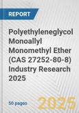 Polyethyleneglycol Monoallyl Monomethyl Ether (CAS 27252-80-8) Industry Research 2025: Global and Regional Market Trends 2019-2024 and Forecast to 2029- Product Image