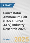 Simvastatin Ammonium Salt (CAS 139893-43-9) Industry Research 2025: Global and Regional Market Trends 2019-2024 and Forecast to 2029- Product Image