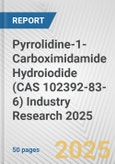 Pyrrolidine-1-Carboximidamide Hydroiodide (CAS 102392-83-6) Industry Research 2025: Global and Regional Market Trends 2019-2024 and Forecast to 2029- Product Image