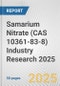 Samarium Nitrate (CAS 10361-83-8) Industry Research 2025: Global and Regional Market Trends 2019-2024 and Forecast to 2029 - Product Thumbnail Image