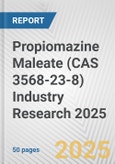 Propiomazine Maleate (CAS 3568-23-8) Industry Research 2025: Global and Regional Market Trends 2019-2024 and Forecast to 2029- Product Image