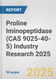 Proline Iminopeptidase (CAS 9025-40-5) Industry Research 2025: Global and Regional Market Trends 2019-2024 and Forecast to 2029- Product Image